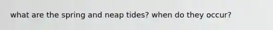 what are the spring and neap tides? when do they occur?