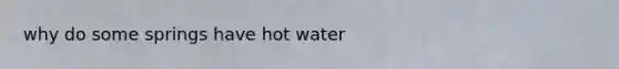 why do some springs have hot water