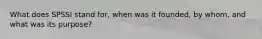 What does SPSSI stand for, when was it founded, by whom, and what was its purpose?