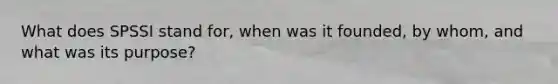 What does SPSSI stand for, when was it founded, by whom, and what was its purpose?