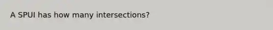 A SPUI has how many intersections?