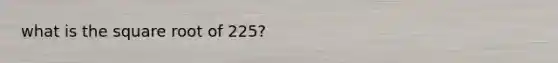 what is the square root of 225?