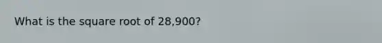 What is the square root of 28,900?