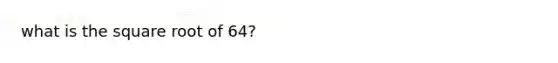 what is the square root of 64?