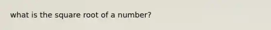 what is the square root of a number?