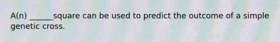 A(n) ______square can be used to predict the outcome of a simple genetic cross.