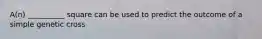 A(n) __________ square can be used to predict the outcome of a simple genetic cross