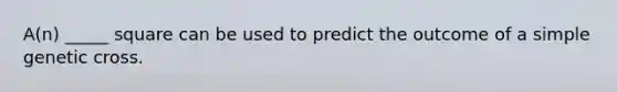 A(n) _____ square can be used to predict the outcome of a simple genetic cross.