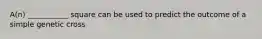 A(n) ___________ square can be used to predict the outcome of a simple genetic cross