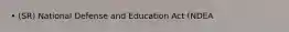 • (SR) National Defense and Education Act (NDEA