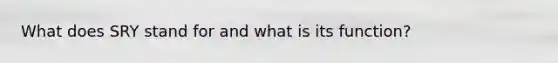 What does SRY stand for and what is its function?