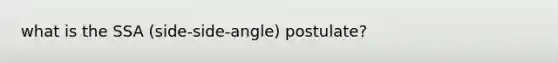 what is the SSA (side-side-angle) postulate?