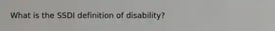 What is the SSDI definition of disability?