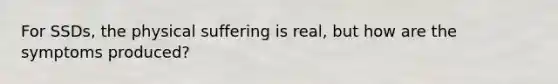 For SSDs, the physical suffering is real, but how are the symptoms produced?