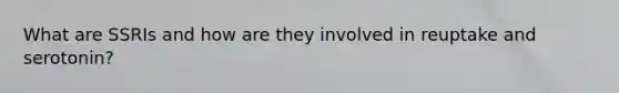 What are SSRIs and how are they involved in reuptake and serotonin?