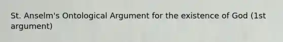 St. Anselm's Ontological Argument for the existence of God (1st argument)