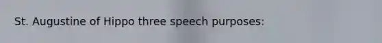 St. Augustine of Hippo three speech purposes: