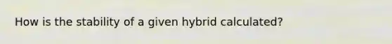 How is the stability of a given hybrid calculated?