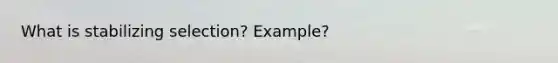 What is stabilizing selection? Example?