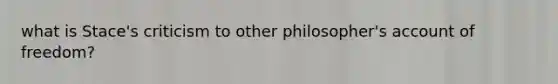 what is Stace's criticism to other philosopher's account of freedom?