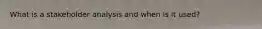 What is a stakeholder analysis and when is it used?