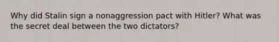 Why did Stalin sign a nonaggression pact with Hitler? What was the secret deal between the two dictators?