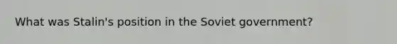 What was Stalin's position in the Soviet government?