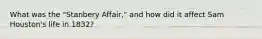 What was the "Stanbery Affair," and how did it affect Sam Houston's life in 1832?