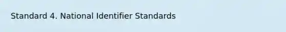 Standard 4. National Identifier Standards