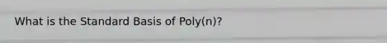 What is the Standard Basis of Poly(n)?