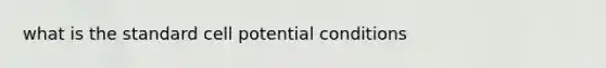 what is the standard cell potential conditions