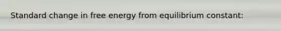 Standard change in free energy from equilibrium constant: