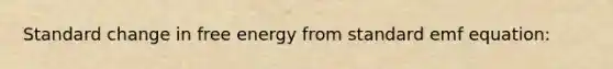 Standard change in free energy from standard emf equation: