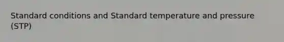 Standard conditions and Standard temperature and pressure (STP)