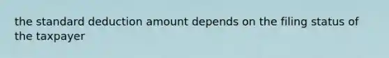 the standard deduction amount depends on the filing status of the taxpayer