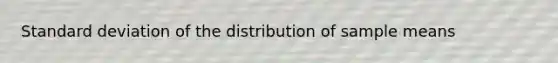 Standard deviation of the distribution of sample means