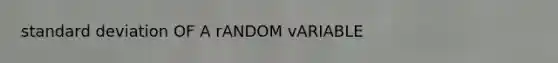 standard deviation OF A rANDOM vARIABLE