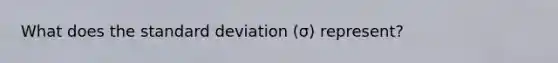 What does the standard deviation (σ) represent?