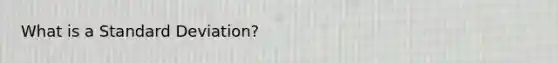 What is a Standard Deviation?