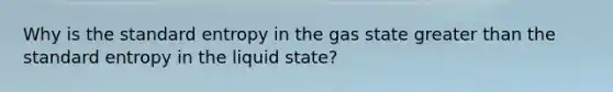 Why is the standard entropy in the gas state greater than the standard entropy in the liquid state?