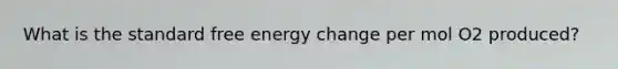 What is the standard free energy change per mol O2 produced?