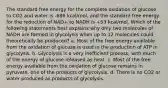 The standard free energy for the complete oxidation of glucose to CO2 and water is -686 kcal/mol, and the standard free energy for the reduction of NAD+ to NADH is +53 kcal/mol. Which of the following statements best explains why only two molecules of NADH are formed in glycolysis when up to 12 molecules could theoretically be produced? a. Most of the free energy available from the oxidation of glucose is used in the production of ATP in glycolysis. b. Glycolysis is a very inefficient process, with much of the energy of glucose released as heat. c. Most of the free energy available from the oxidation of glucose remains in pyruvate, one of the products of glycolysis. d. There is no CO2 or water produced as products of glycolysis.