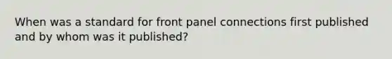 When was a standard for front panel connections first published and by whom was it published?