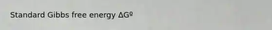 Standard Gibbs free energy ∆Gº