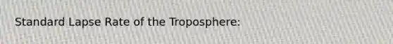 Standard Lapse Rate of the Troposphere: