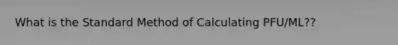 What is the Standard Method of Calculating PFU/ML??