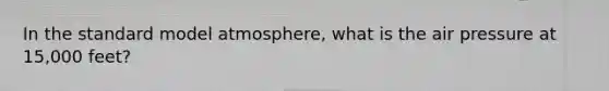 In the standard model atmosphere, what is the air pressure at 15,000 feet?