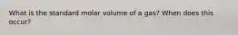 What is the standard molar volume of a gas? When does this occur?