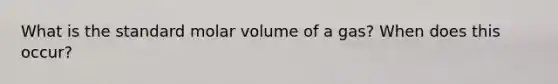 What is the standard molar volume of a gas? When does this occur?