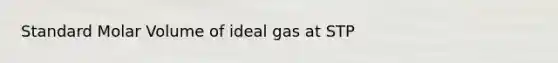 Standard Molar Volume of ideal gas at STP